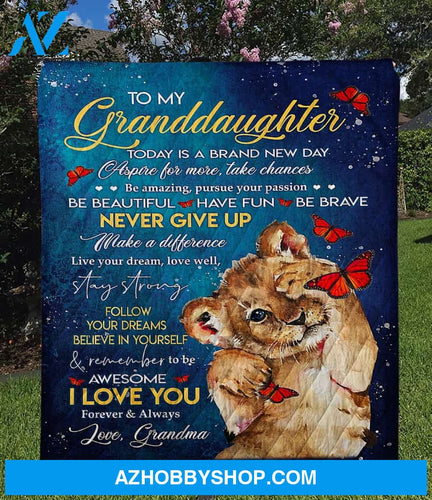 Personalized To My Granddaughter Baby Lion Fleece Blanket From Grandma Today Is A Brand New Day Butterfly Great Customized Blanket For Birthday Christmas Thanksgiving