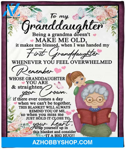 To My Granddaughter Being A Grandma Doesn'T Make Me Old Fleece Blanket For Granddaughter From Grandma Always Believe In Yourself Great Blanket For Birthday Christmas