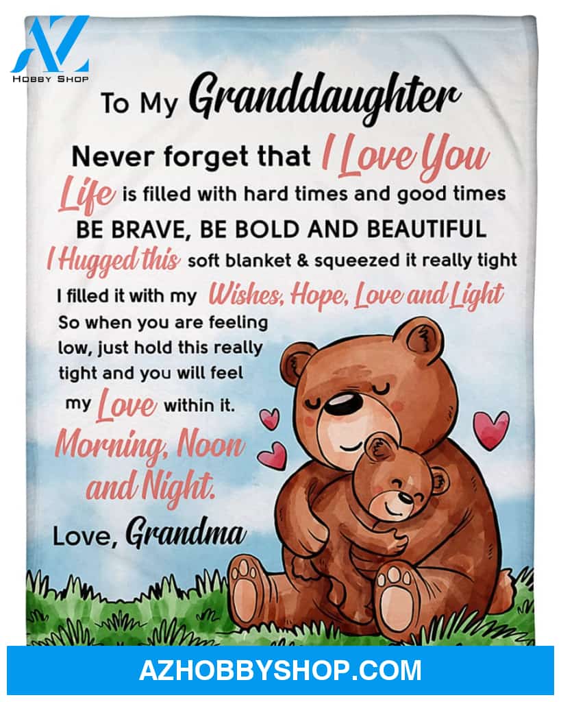 Personalized To My Granddaughter Brown Bear Hug Fleece Blanket From Grandma Never Forget That I Love You Great Customized Blanket For Birthday Christmas Thanksgiving