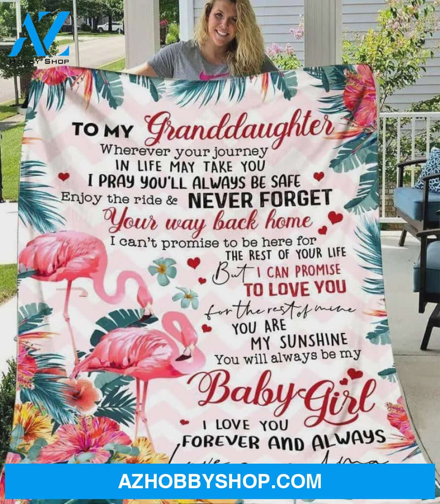 Personalized To My Granddaughter Flamingo Fleece Blanket From Grandma Wherever Your Journey In Life May Take You I Pray You'll Always Be Safe Great Customized Blanket For Birthday Christmas Thanksgiving