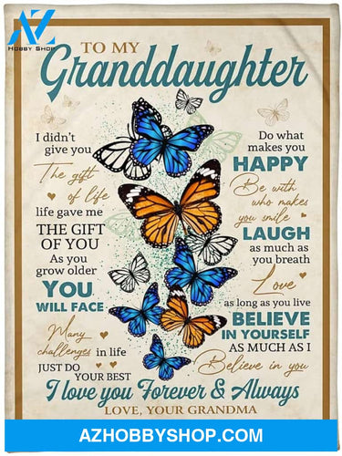 Personalized To my Granddaughter I did't give you the gifts of life, life gave me the gifts of you - Grandma Fleece Blanket