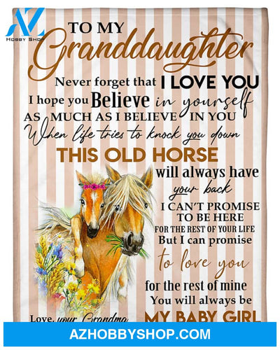 Personalized To My Granddaughter Love Horse Fleece Blanket From Grandma Never Forget That I Love You and I Hope You Believe In Yourself Great Customized Blanket For Birthday Christmas Thanksgiving