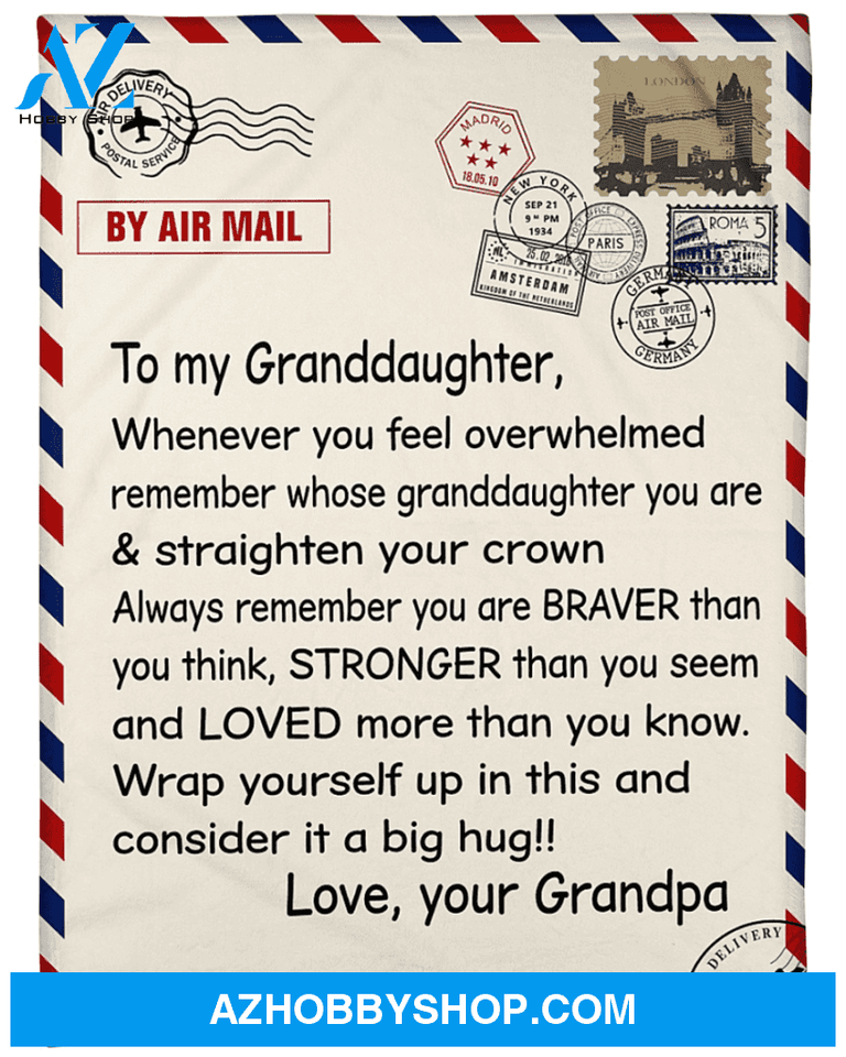 Personalized To My Granddaughter Love Letter Fleece Blanket From Grandpa Whenever You Feel Overwhelmed Great Customized Blanket For Birthday Christmas Thanksgiving