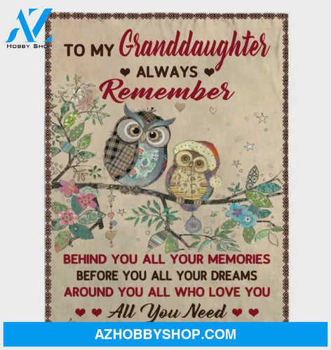 Personalized To My Granddaughter Owl Fleece Blanket Remember Behind All Your Memories Before Dreams Around Who Love You Great Customized Blanket For Birthday Christmas Thanksgiving