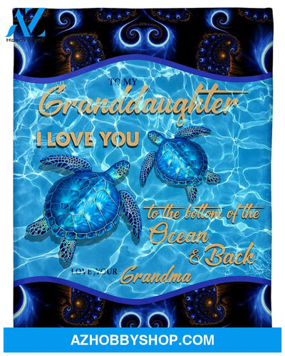 Personalized To My Granddaughter Sea Turtle Fleece Blanket From Grandma I Love You To The Bottom Of The Ocean and Back Great Customized Blanket For Birthday Christmas Thanksgiving