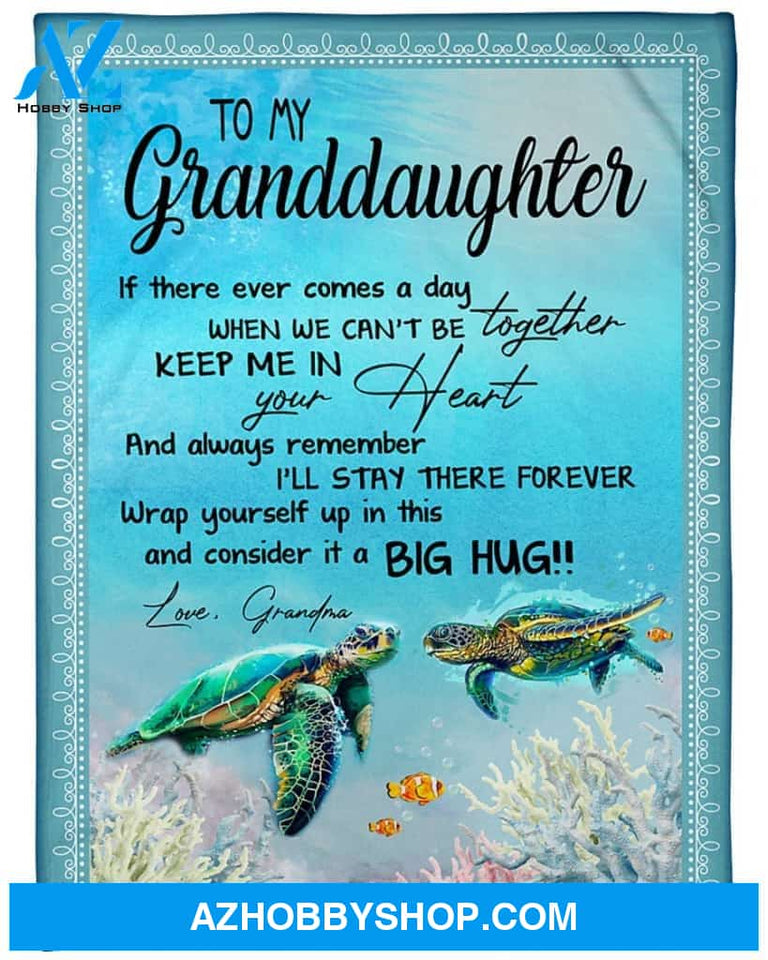 Personalized To My Granddaughter Sea Turtle Fleece Blanket From Grandma I Will Stay There Forever Big Hug Great Customized Blanket For Birthday Christmas Thanksgiving