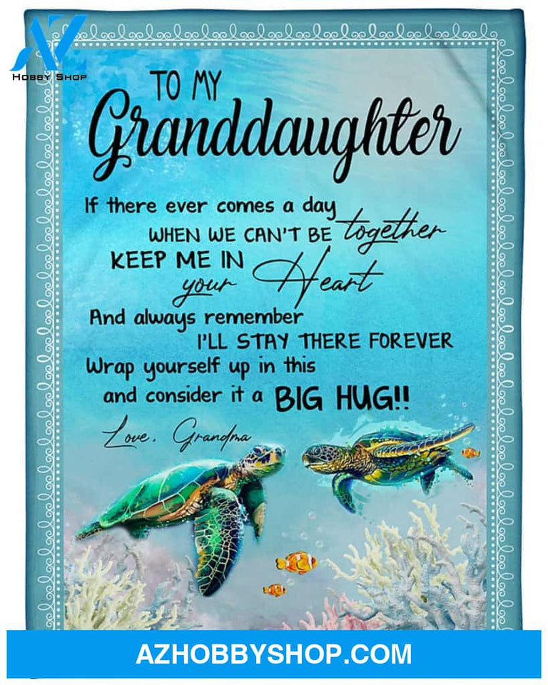 Personalized To My Granddaughter Sea Turtle Fleece Blanket From Grandma I Will Stay There Forever Big Hug Great Customized Blanket For Birthday Christmas Thanksgiving
