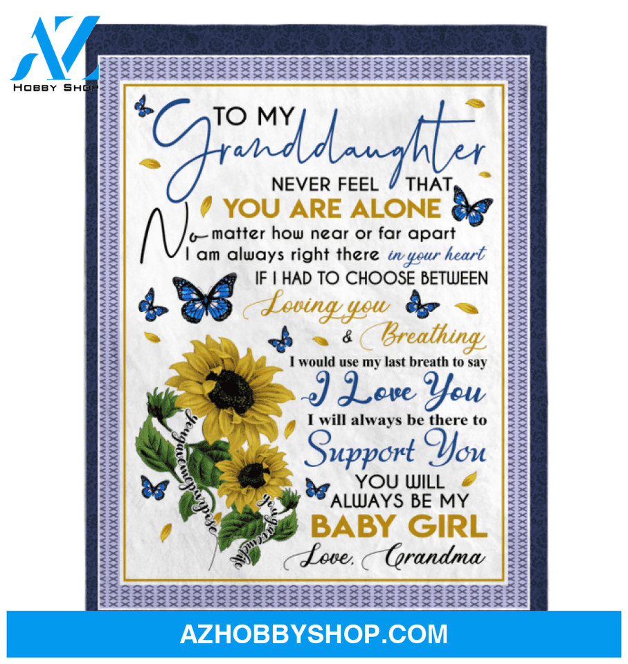Personalized To My Granddaughter Sunflower Fleece Blanket From Grandma Never Forget That I Love You Great Customized Blanket For Birthday Christmas Thanksgiving