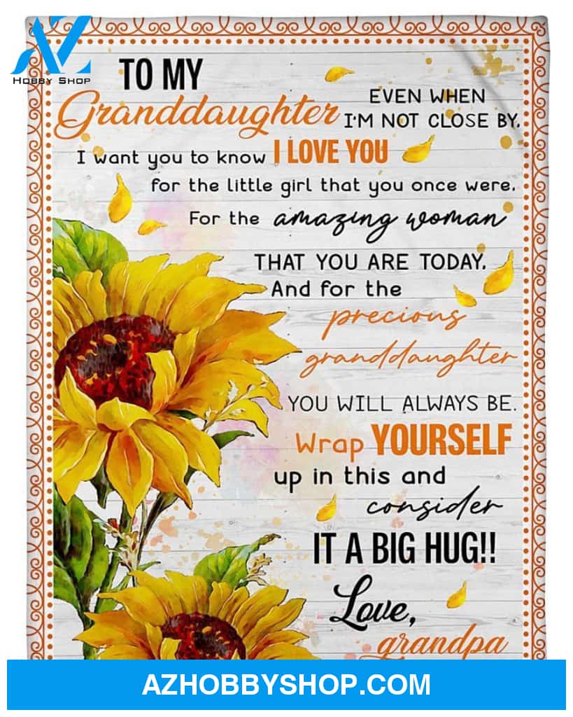 Personalized To My Granddaughter Sunflower Fleece Blanket From Grandpa I Want You To Know I Love You Great Customized Blanket For Birthday Christmas Thanksgiving