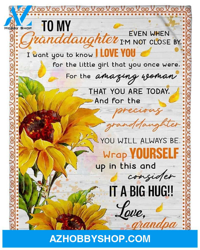 Personalized To My Granddaughter Sunflower Fleece Blanket From Grandpa I Want You To Know I Love You Great Customized Blanket For Birthday Christmas Thanksgiving