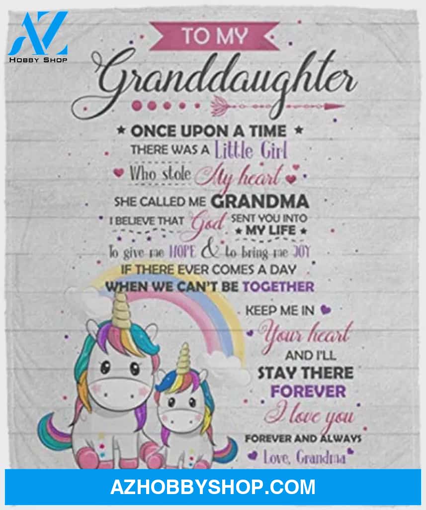 Personalized To My Granddaughter Unicorn Fleece Blanket From Grandma Once Upon A Time There was A Little Girl Who Stole My Heart Great Customized Blanket For Birthday Christmas Thanksgiving