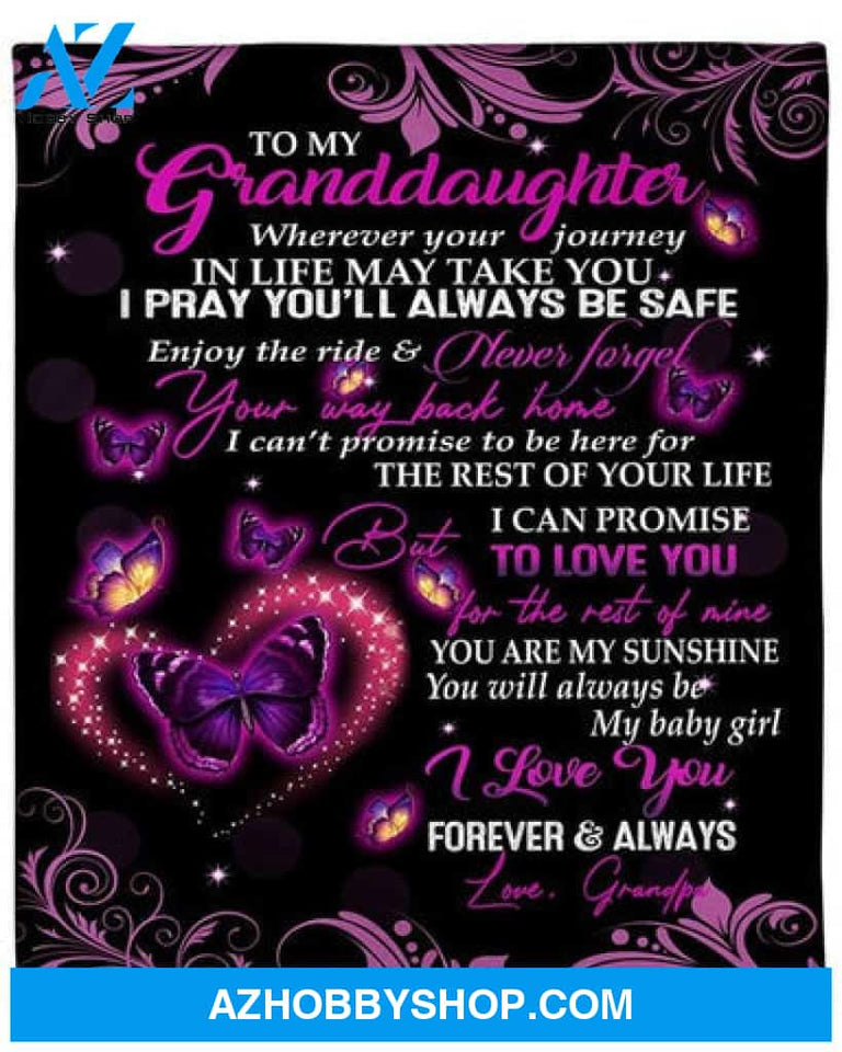 To My Granddaughter Whenever Your Journey May Take You Fleece Blanket Gift For Family,Birthday,Granddaughter,Butterflies Lover Gift 