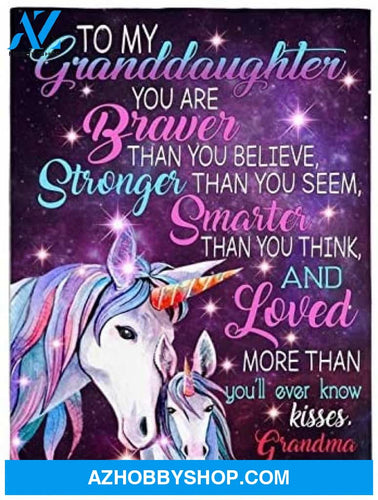 To My Granddaughter You Are Braver Stronger Smarter Than Think Seem Believe GIfts From Grandma Unicorn Fleece Sherpa Mink Blanket