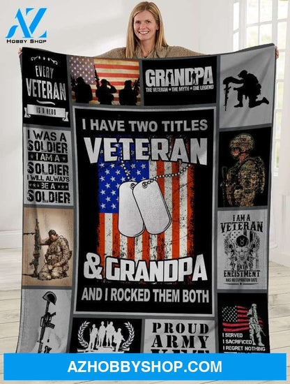 To My Grandpa Fleece Blanket I Have Two Titles Veteran And Grandpa American US Flag Great Customized Blanket Gift For Father's Day Birthday Christmas Thanksgiving