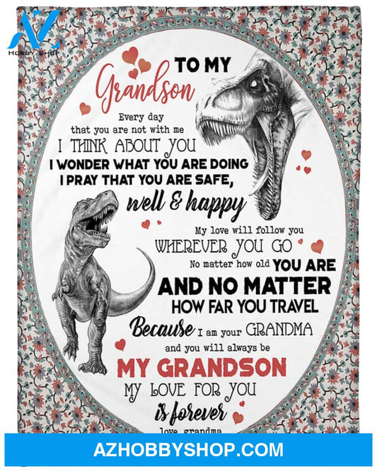 Personalized To My Grandson Dinosaur Fleece Blanket From Grandma Everyday That You Are Not With Me Great Customized Gift For Birthday Christmas Thanksgiving