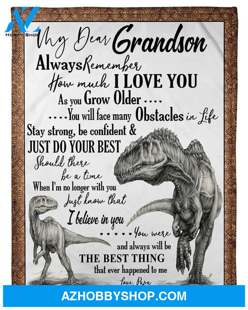 Personalized To My Grandson Dinosaur Fleece Blanket From Grandpa Stay Strong And Be Confident Great Customized Gift For Birthday Christmas Thanksgiving