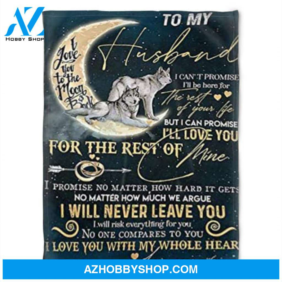 To My Husband Blanket, I Will Never Leave You.Gift For Husband Family 