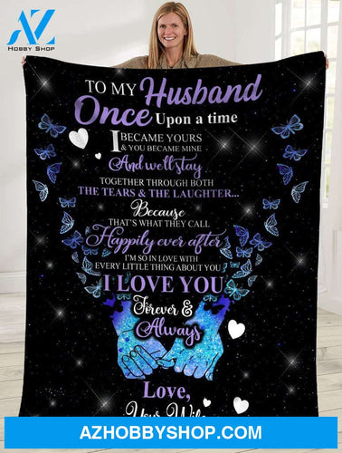 Personalized To My Husband Butterfly Fleece Blanket Once Upon A Time Great Customized Gift For Father's Day Anniversary Birthday Christmas Thanksgiving