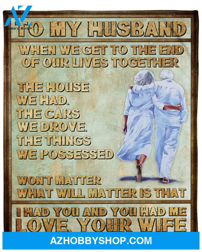 Personalized To My Husband Couple Fleece Blanket From Wife Won't Matter What Will Matter Is That Great Customized Gift For Birthday Christmas Thanksgiving Anniversary