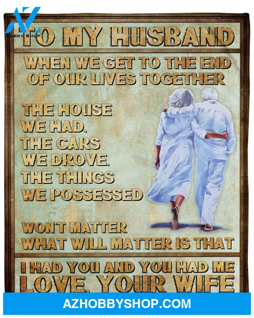 Personalized To My Husband Couple Fleece Blanket From Wife Won't Matter What Will Matter Is That Great Customized Gift For Birthday Christmas Thanksgiving Anniversary
