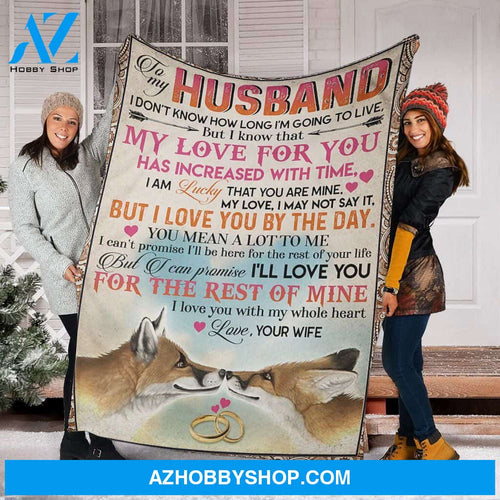 Personalized To My Husband Couple Foxes Fleece Blanket From Wife I Love You For The Rest Of Mine Great Customized Blanket For Birthday Christmas Thanksgiving