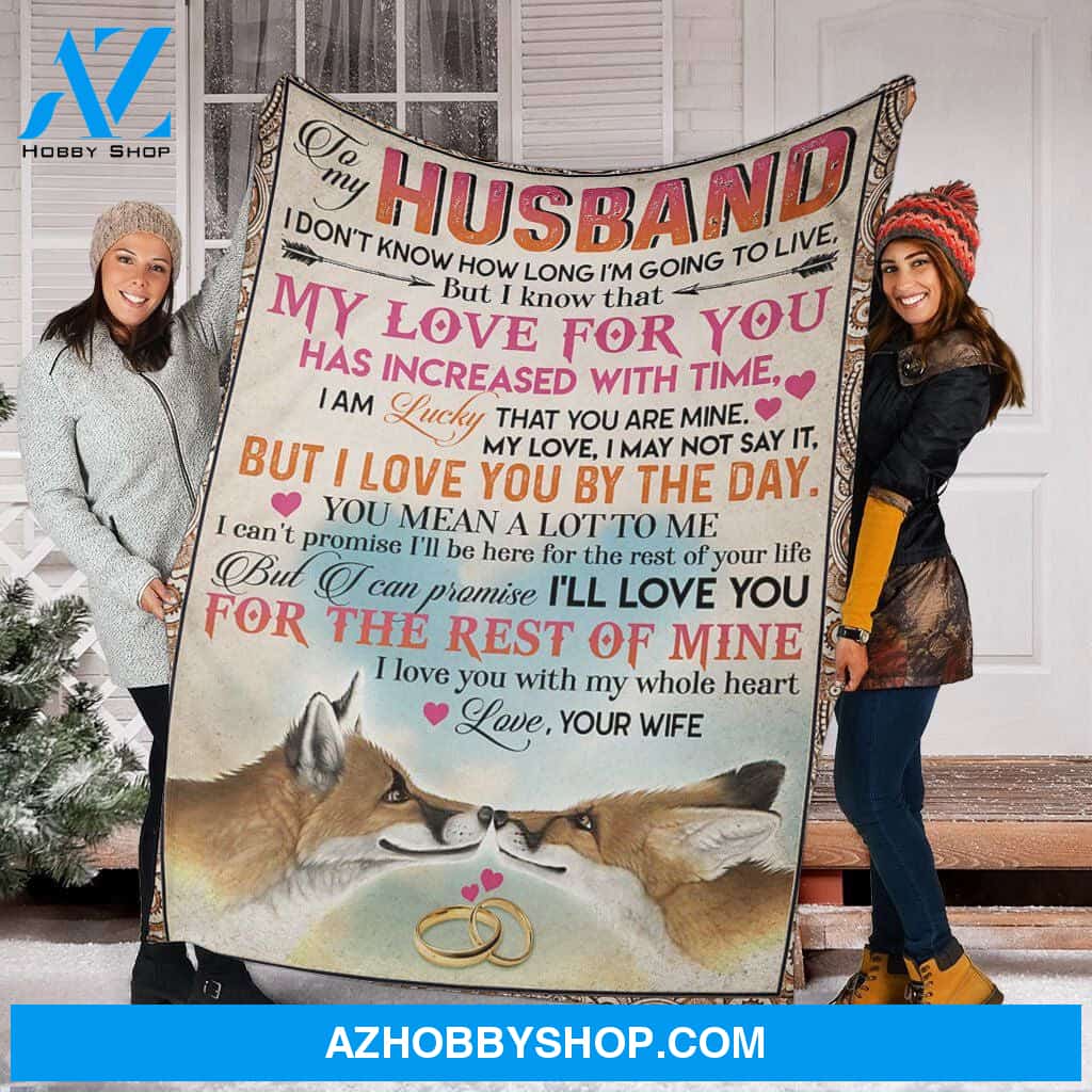 Personalized To My Husband Couple Foxes Fleece Blanket From Wife I Love You For The Rest Of Mine Great Customized Blanket For Birthday Christmas Thanksgiving