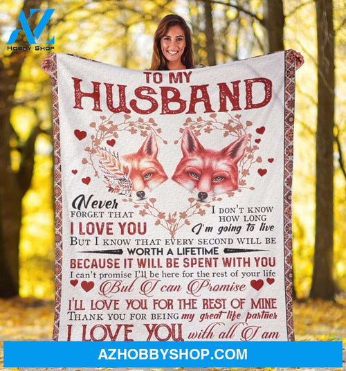 Personalized To My Husband Couple Foxes Fleece Blanket From Wife I Love You With All I Am Great Customized Blanket For Birthday Christmas Thanksgiving