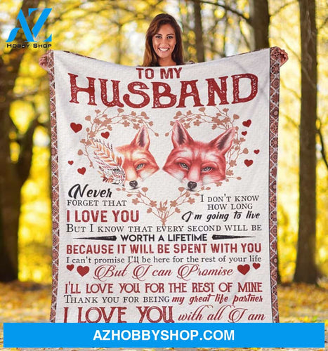 Personalized To My Husband Couple Foxes Fleece Blanket From Wife I Love You With All I Am Great Customized Blanket For Birthday Christmas Thanksgiving