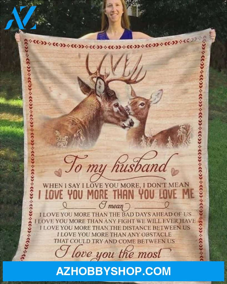 Personalized To My Husband Deer Couple Fleece Blanket I Love You More Than You Love Me Customized Blanket For Birthday Christmas Thanksgiving