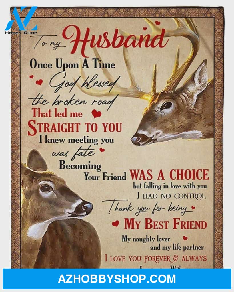 Personalized To My Husband Deer Fleece Blanket From Wife God Blessed The Broken Road That Led Me Straight To You Great Customized Blanket For Birthday Christmas Thanksgiving