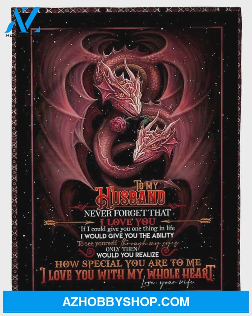 Personalized To My Husband Dragon Fleece Blanket From Wife Never Forget that I Love You Great Customized Blanket For Birthday Christmas Thanksgiving