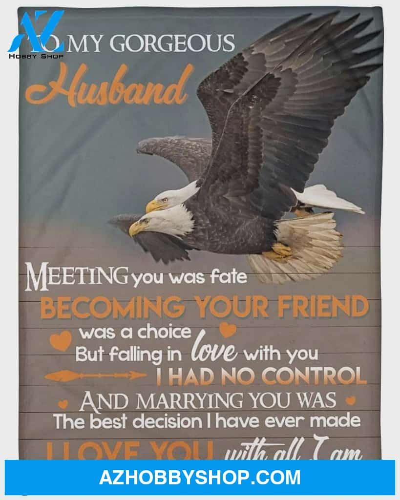 Personalized To My Husband Eagle Fleece Blanket From Wife Meeting You Was Fate Great Customized Blanket For Birthday Christmas Thanksgiving