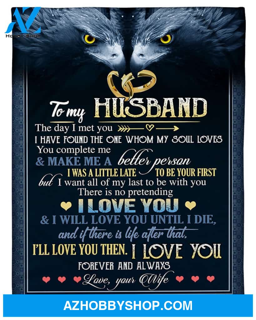 Personalized To My Husband Fleece Blanket From Wife I Will Love You Until I Die Great Customized Blanket For Birthday Christmas Thanksgiving Anniversary