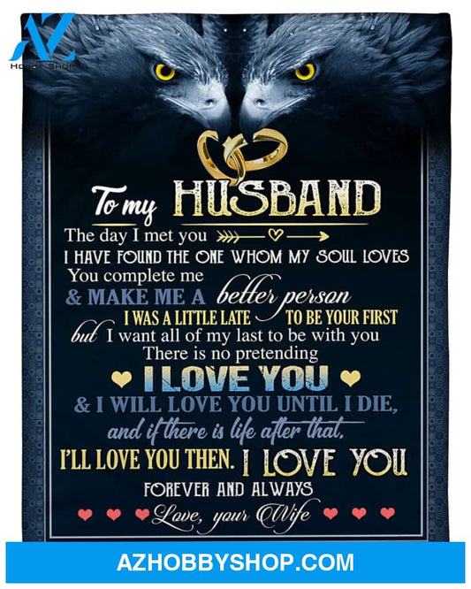 Personalized To My Husband Fleece Blanket From Wife I Will Love You Until I Die Great Customized Blanket For Birthday Christmas Thanksgiving Anniversary