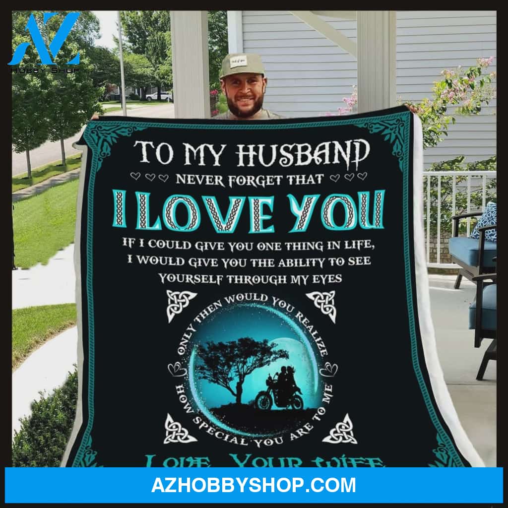 Personalized To My Husband Fleece Blanket From Wife Never Forget That I Love You Great Customized Blanket For Birthday Christmas Thanksgiving