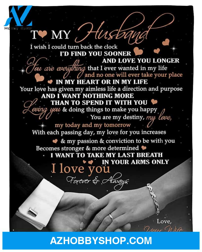 Personalized To My Husband Fleece Blanket From Wife You Are Everything That I Ever Wanted In My Life Great Customized Blanket For Birthday Christmas Thanksgiving Anniversary