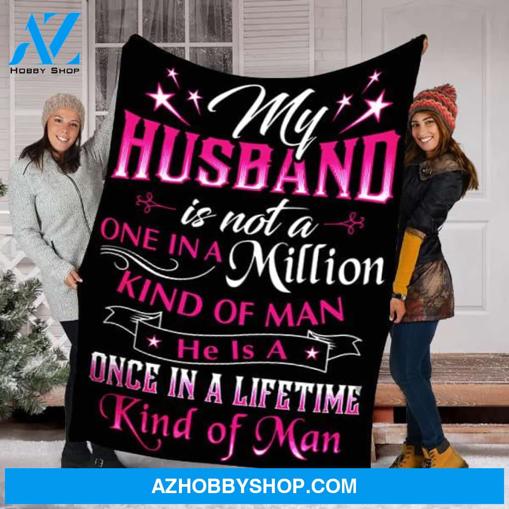 To My Husband Fleece Blanket Once In A Lifetime Great Customized Gift For Birthday Christmas Thanksgiving Father's Day