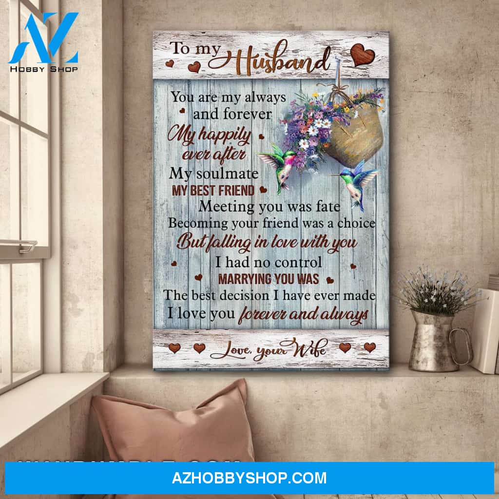 To my husband - Hummingbird and flower basket - Marrying you was the best decision I have ever made - Portrait Canvas Prints, Wall Art