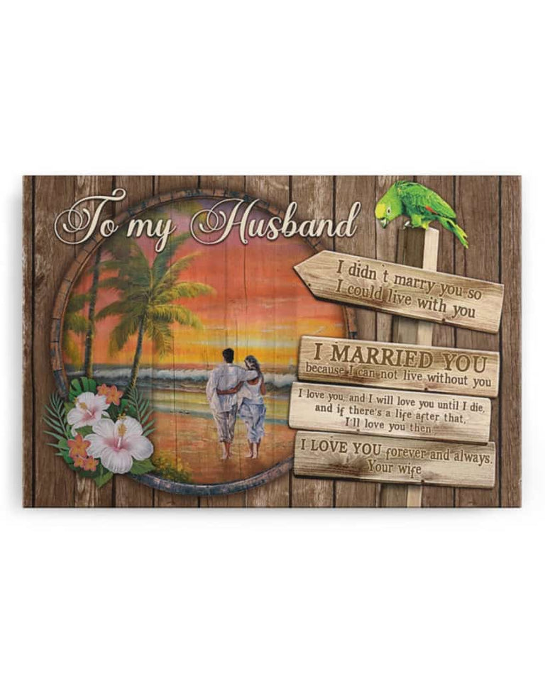 To My Husband - I Didn't Marry You So I Could Live With You - Love Couple - Poster/Canvas - Gift For Husband