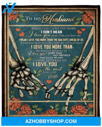 To My Husband I Love You More Than The Bad Days Ahead Of Us Fleece Blanket Gift For Family
