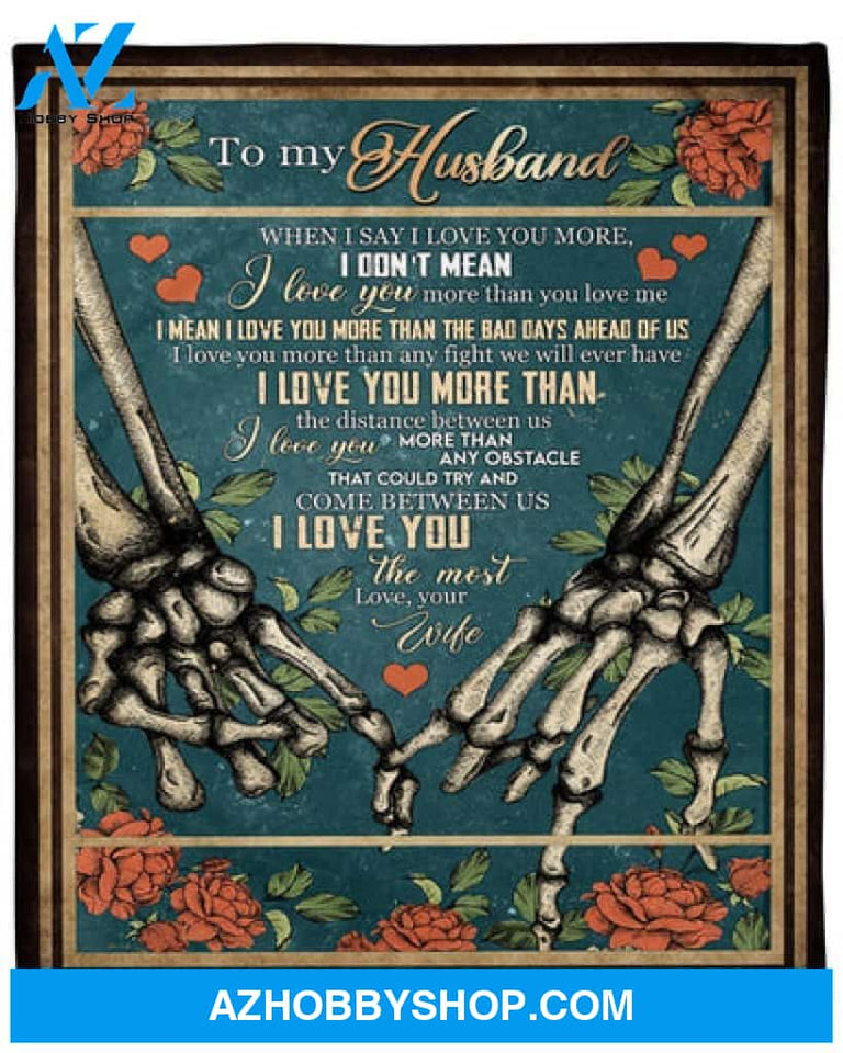 To My Husband I Love You More Than The Bad Days Ahead Of Us Fleece Blanket Gift For Family
