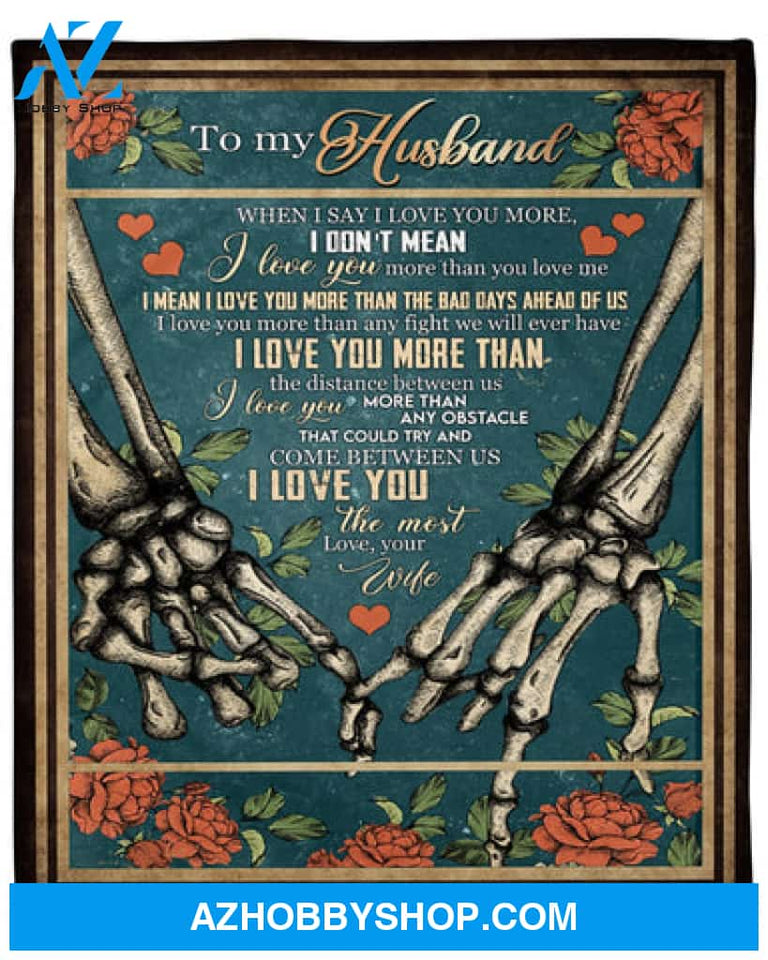 To My Husband I Love You More Than The Bad Days Ahead Of Us Fleece Blanket Gift For Family