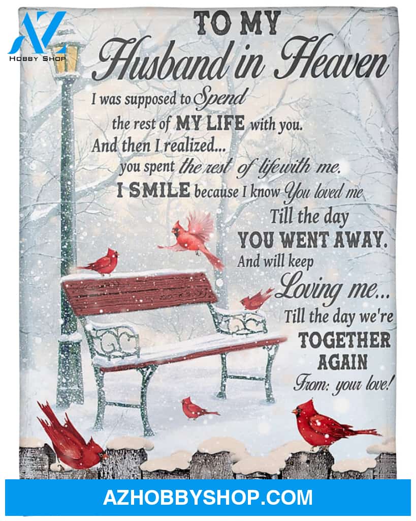 Personalized To My Husband In Heaven Fleece Blanket From Wife I Smile Because I Know You Love Me Great Customized Blanket For Christmas Thanksgiving