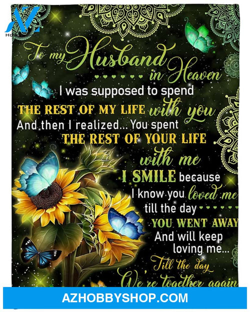 Personalized To My Husband In Heaven Fleece Blanket From Wife You Spent The Rest Of Your Life With Me Great Customized Blanket For Christmas Thanksgiving
