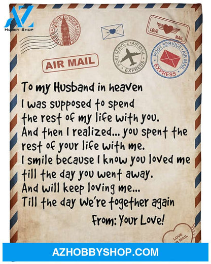 Personalized To My Husband In Heaven Love Letter Fleece Blanket From Wife Till The Day We'Re Together Again Great Customized Blanket For Christmas Thanksgiving