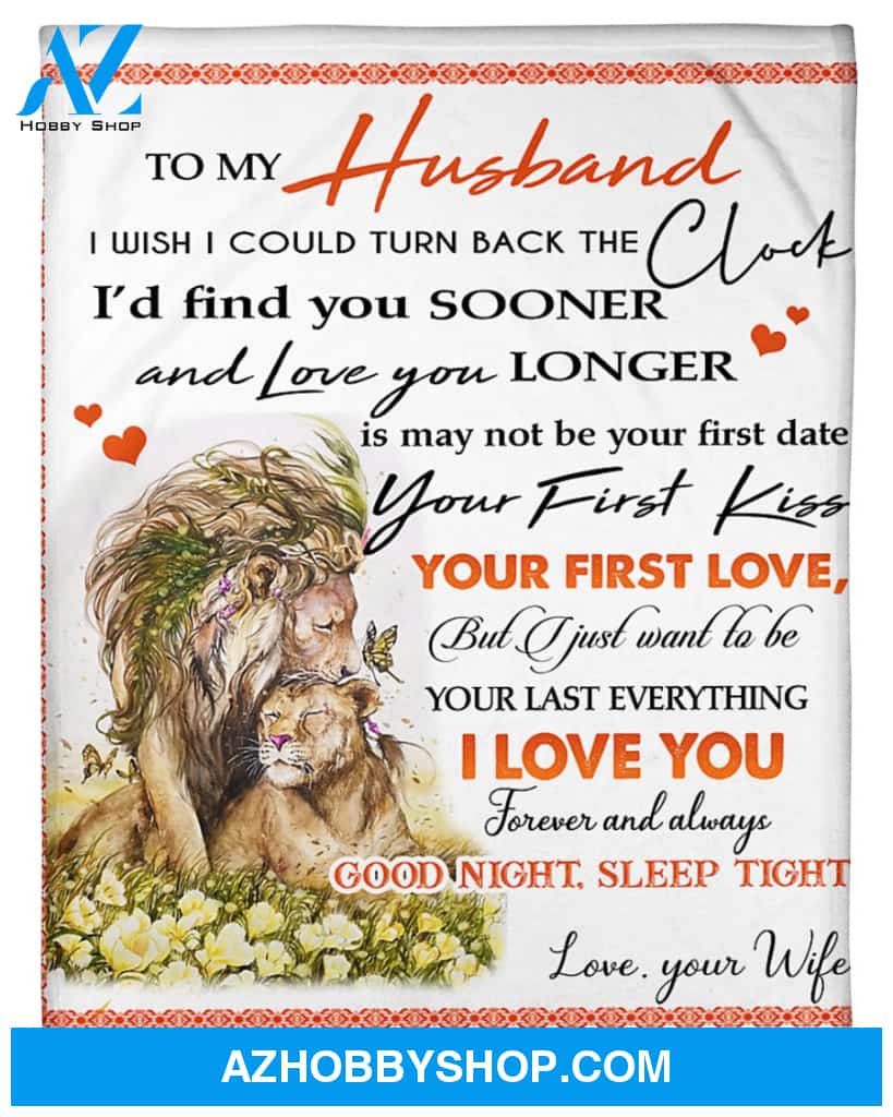 Personalized To My Husband Lion Couple Fleece Blanket From Wife I May Not Be Your First Kiss Great Customized Blanket For Birthday Christmas Thanksgiving Anniversary