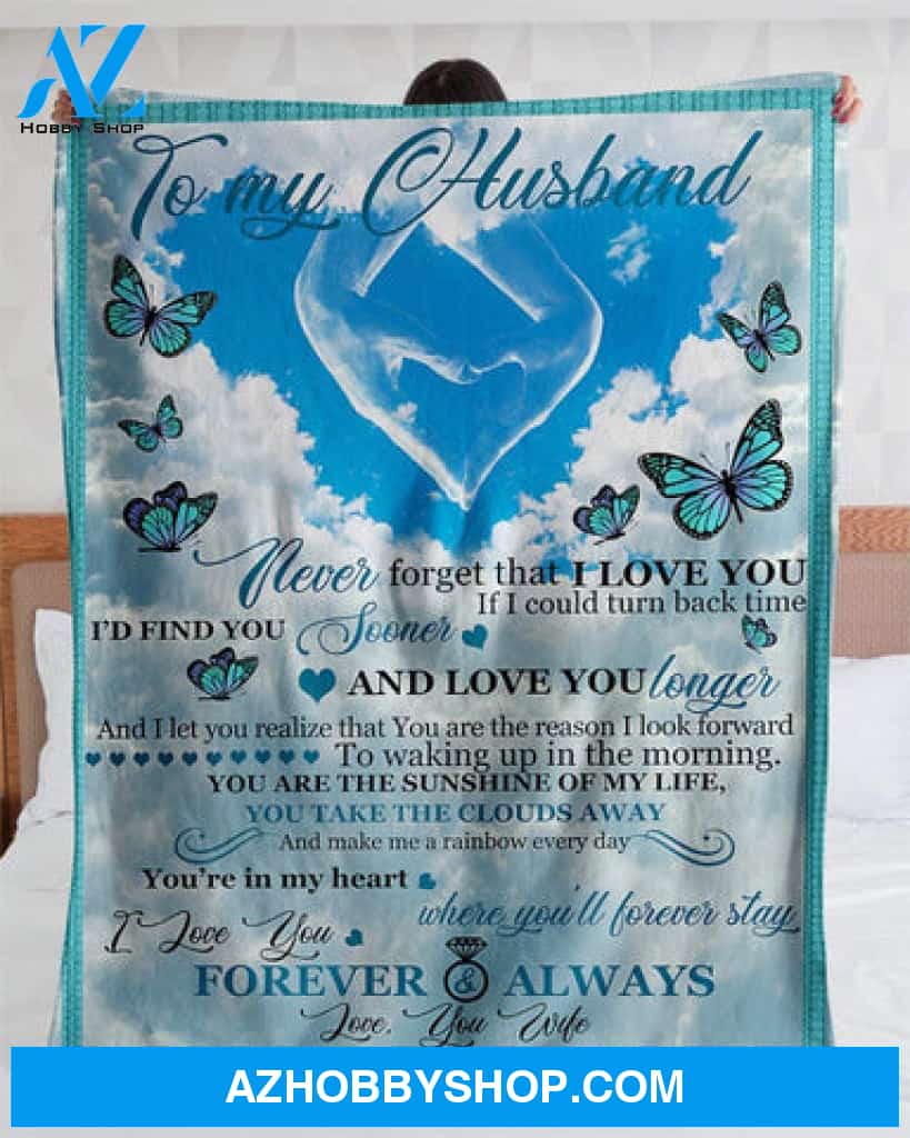 To My Husband Never Forget That I Love You Blanket Gift For Husband From Wife 
