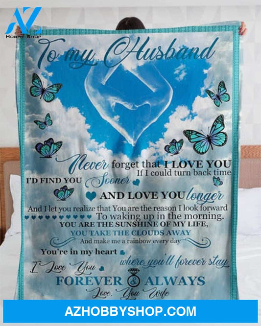 To My Husband Never Forget That I Love You Blanket Gift For Husband From Wife 