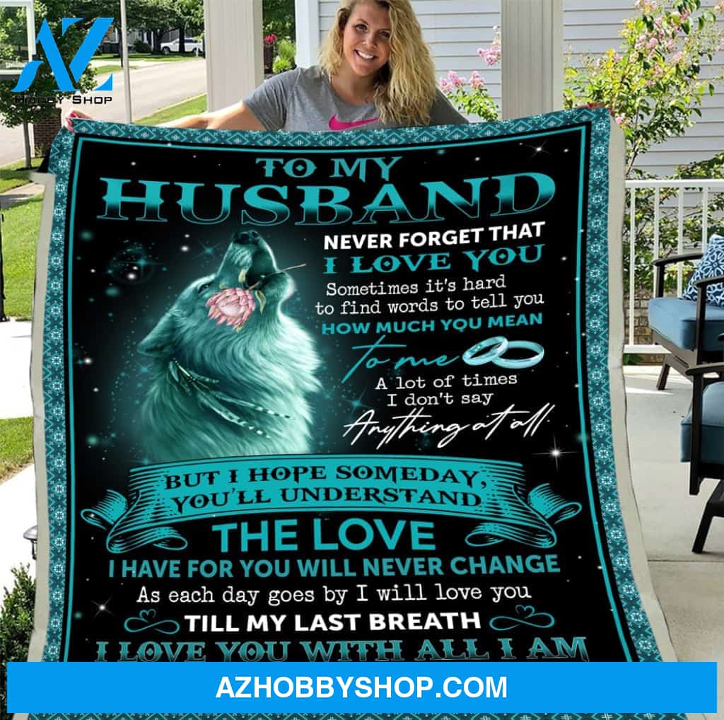 To My Husband Never Forget That I Love You Till My Last Breath Wolf Fleece Blanket