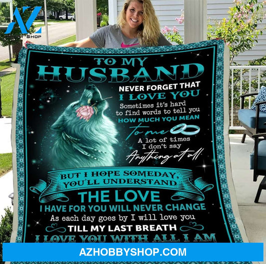 To My Husband Never Forget That I Love You Till My Last Breath Wolf Fleece Blanket